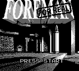 Foreman for Real (USA, Europe) - Title Screen